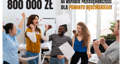 800 000 zł na wsparcie przedsiębiorczości dla Powiatu Będzińskiego