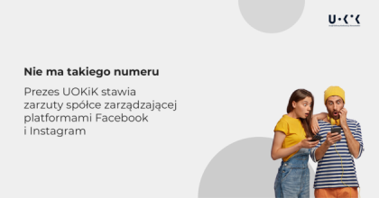 Nie ma takiego numeru – Prezes UOKiK stawia zarzuty spółce zarządzającej platformami Facebook i Instagram