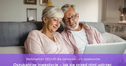 Webinarium CEDUR „Oszukańcze inwestycje – jak się przed nimi ustrzec i co zrobić gdy padniemy ofiarą przestępców (I termin)”